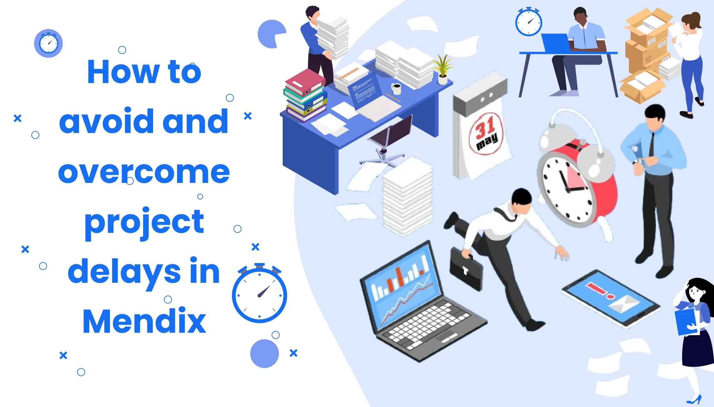 How to avoid and overcome project delays in Mendix How to avoid and overcome project delays in Mendix