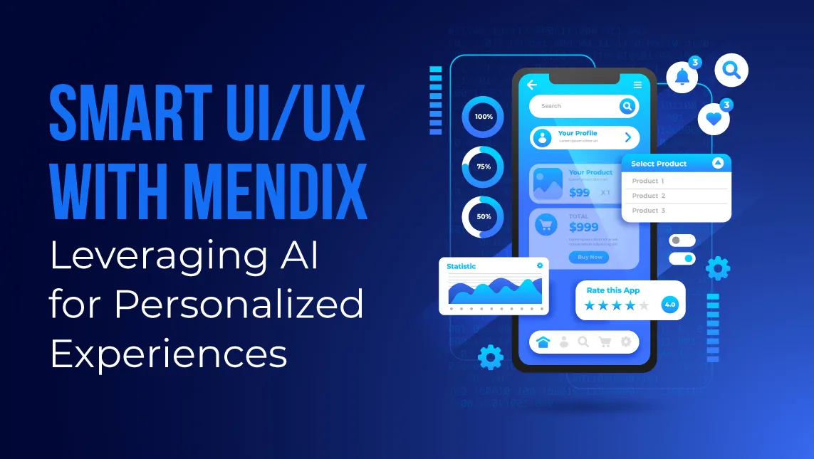 Smart UI/UX with Mendix: Leveraging AI for Personalized Experiences